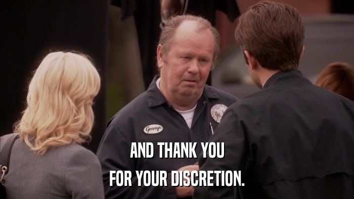 AND THANK YOU FOR YOUR DISCRETION. 