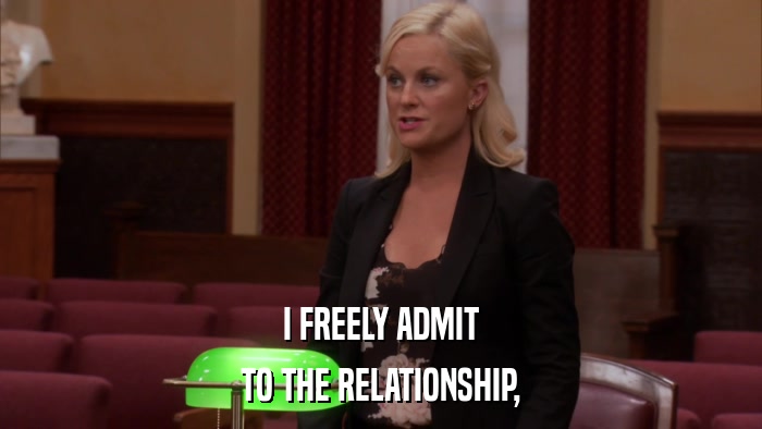 I FREELY ADMIT TO THE RELATIONSHIP, 