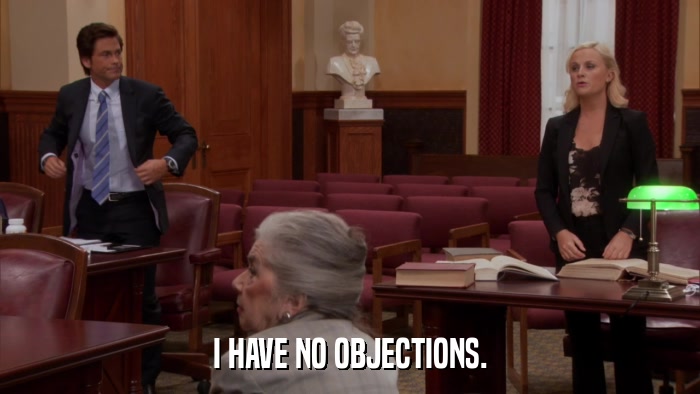 I HAVE NO OBJECTIONS.  