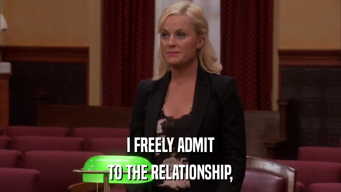 I FREELY ADMIT TO THE RELATIONSHIP, 