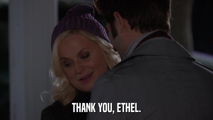 THANK YOU, ETHEL.  