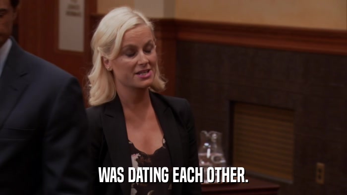 WAS DATING EACH OTHER.  