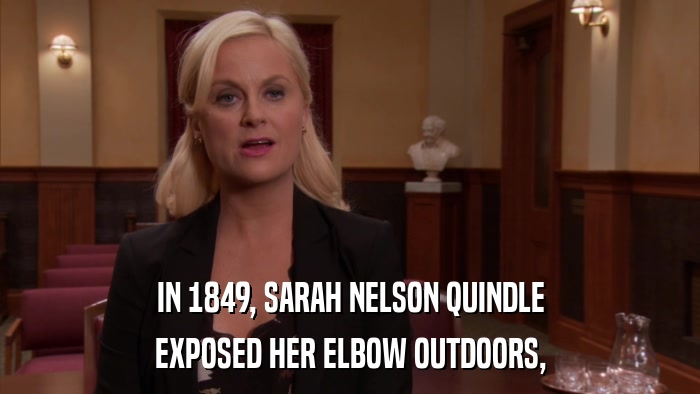IN 1849, SARAH NELSON QUINDLE EXPOSED HER ELBOW OUTDOORS, 