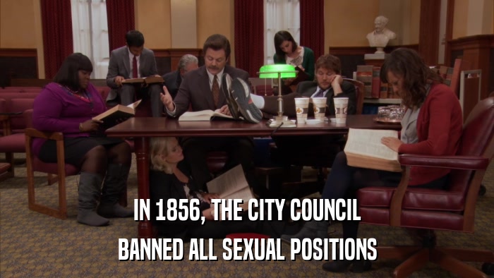 IN 1856, THE CITY COUNCIL BANNED ALL SEXUAL POSITIONS 