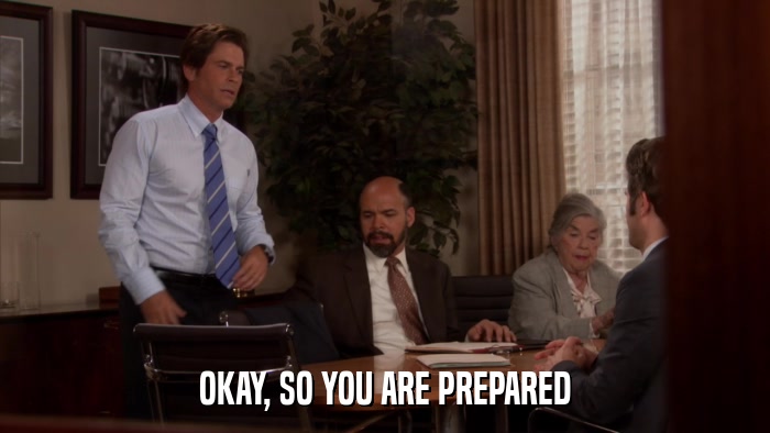 OKAY, SO YOU ARE PREPARED  
