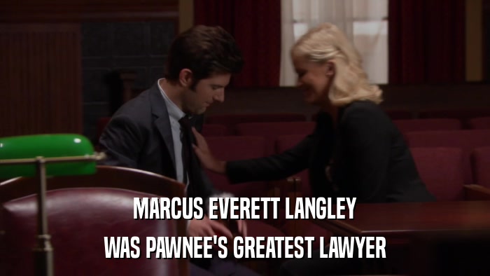 MARCUS EVERETT LANGLEY WAS PAWNEE'S GREATEST LAWYER 