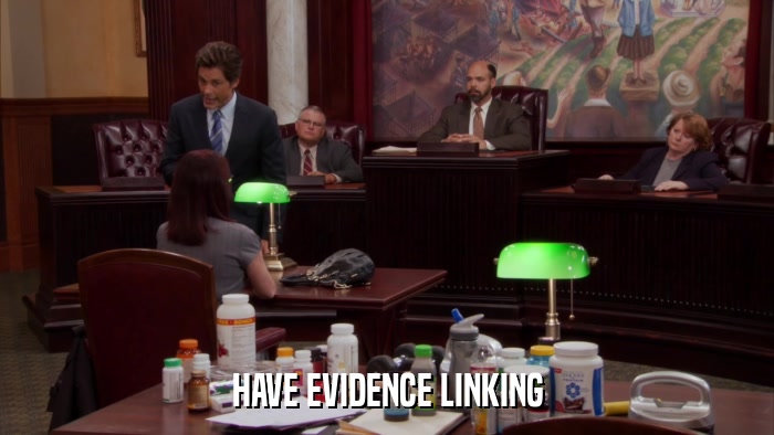 HAVE EVIDENCE LINKING  
