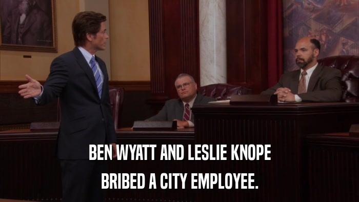 BEN WYATT AND LESLIE KNOPE BRIBED A CITY EMPLOYEE. 