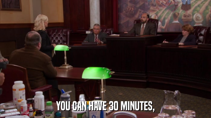 YOU CAN HAVE 30 MINUTES,  