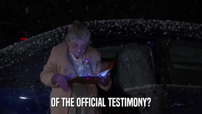 OF THE OFFICIAL TESTIMONY?  