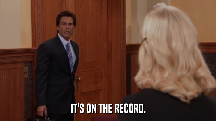 IT'S ON THE RECORD.  