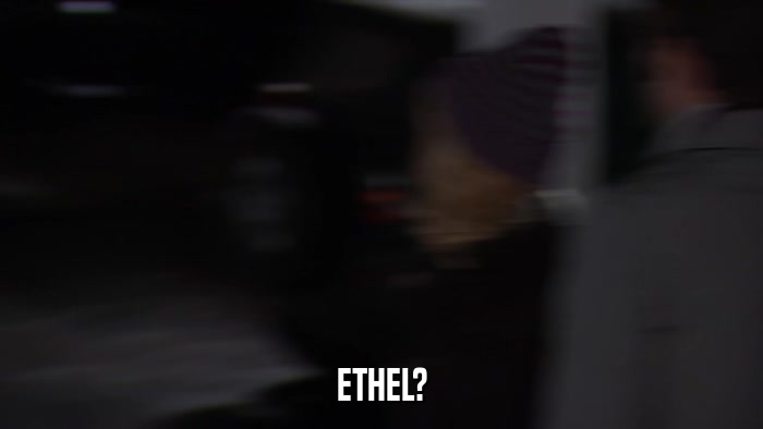 ETHEL?  
