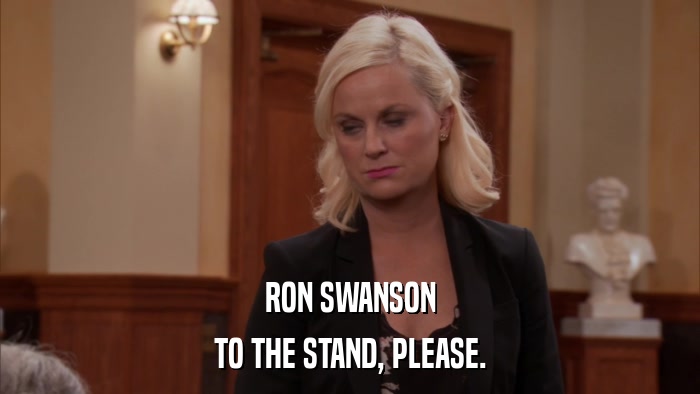 RON SWANSON TO THE STAND, PLEASE. 