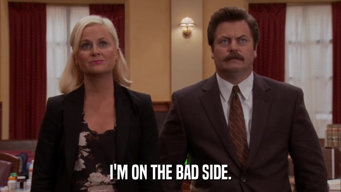 I'M ON THE BAD SIDE.  