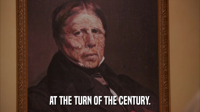 AT THE TURN OF THE CENTURY.  