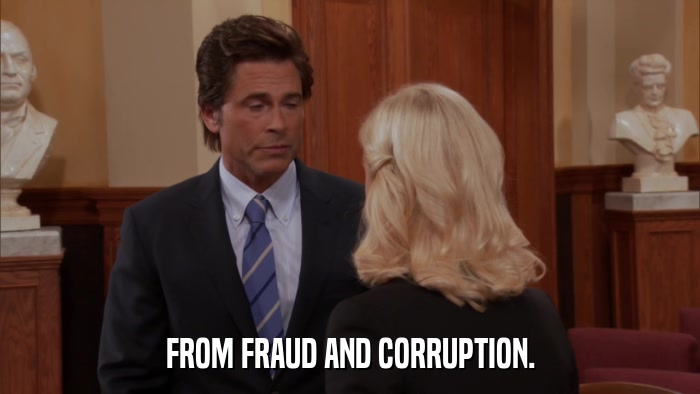 FROM FRAUD AND CORRUPTION.  