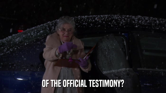 OF THE OFFICIAL TESTIMONY?  