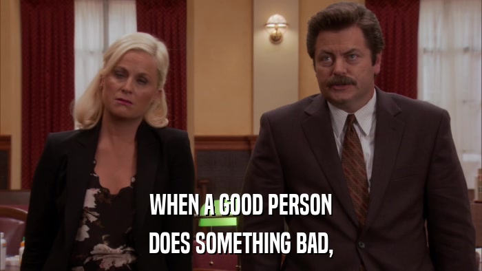WHEN A GOOD PERSON DOES SOMETHING BAD, 