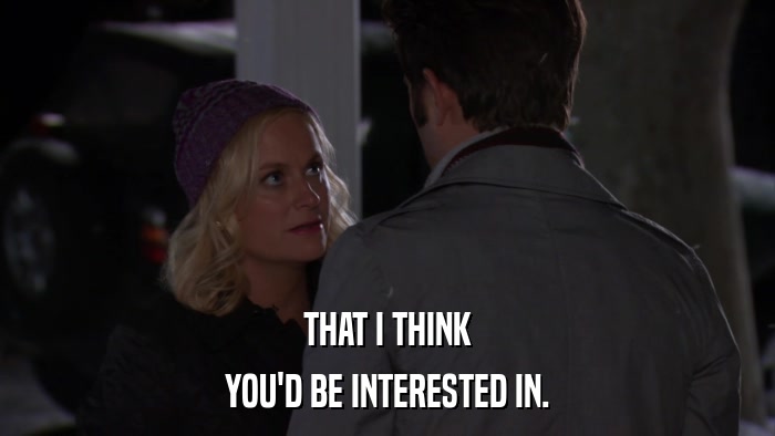 THAT I THINK YOU'D BE INTERESTED IN. 