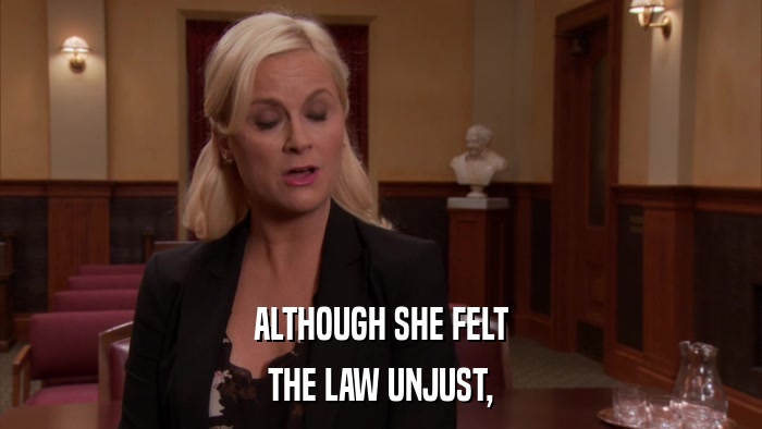 ALTHOUGH SHE FELT THE LAW UNJUST, 