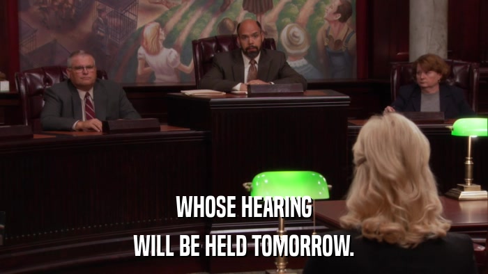 WHOSE HEARING WILL BE HELD TOMORROW. 