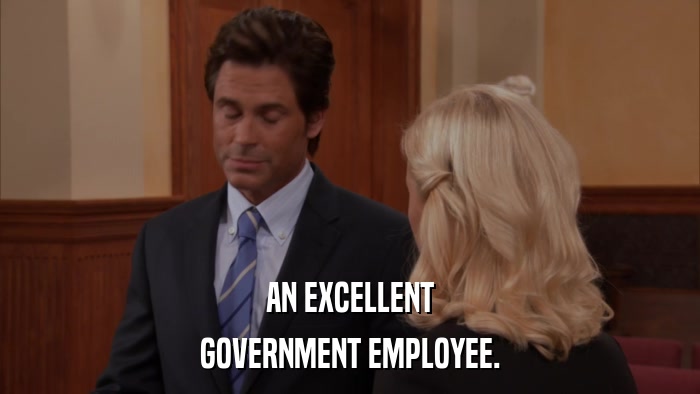 AN EXCELLENT GOVERNMENT EMPLOYEE. 
