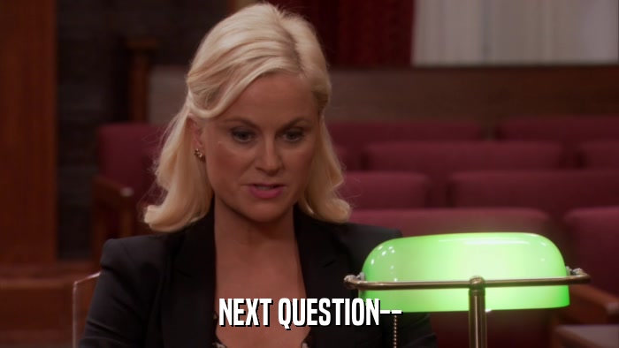 NEXT QUESTION--  