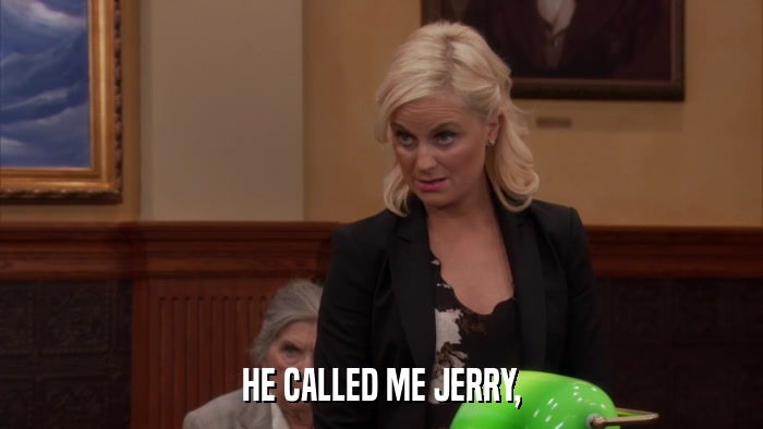 HE CALLED ME JERRY,  