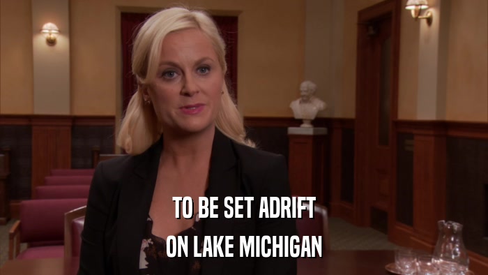 TO BE SET ADRIFT ON LAKE MICHIGAN 