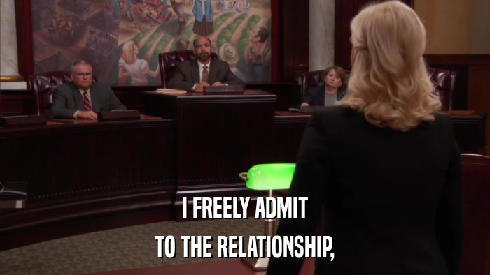 I FREELY ADMIT TO THE RELATIONSHIP, 