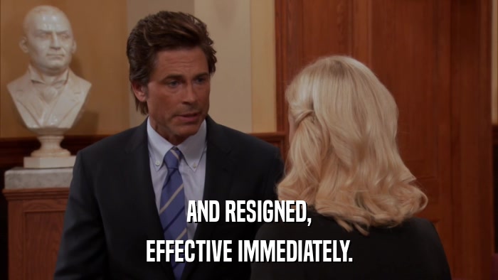AND RESIGNED, EFFECTIVE IMMEDIATELY. 