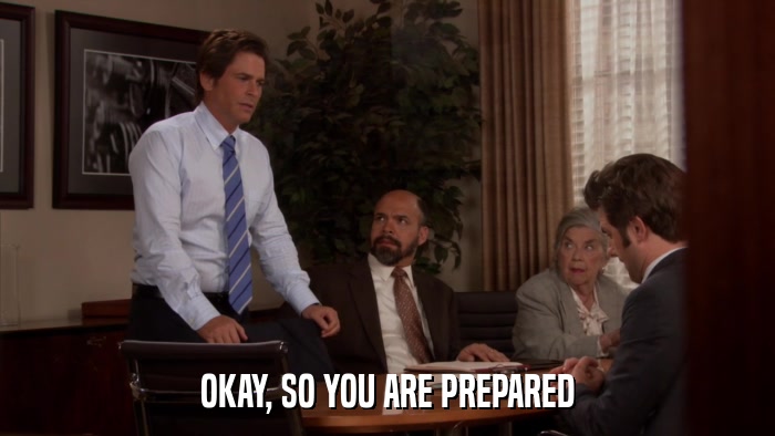 OKAY, SO YOU ARE PREPARED  