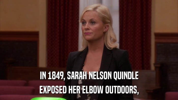 IN 1849, SARAH NELSON QUINDLE EXPOSED HER ELBOW OUTDOORS, 