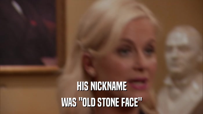 HIS NICKNAME WAS 