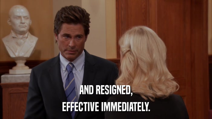 AND RESIGNED, EFFECTIVE IMMEDIATELY. 