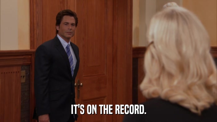 IT'S ON THE RECORD.  