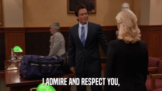I ADMIRE AND RESPECT YOU,  
