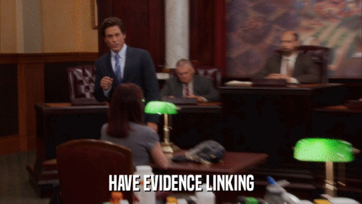 HAVE EVIDENCE LINKING  