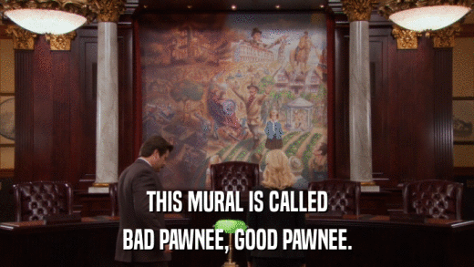 THIS MURAL IS CALLED BAD PAWNEE, GOOD PAWNEE. 