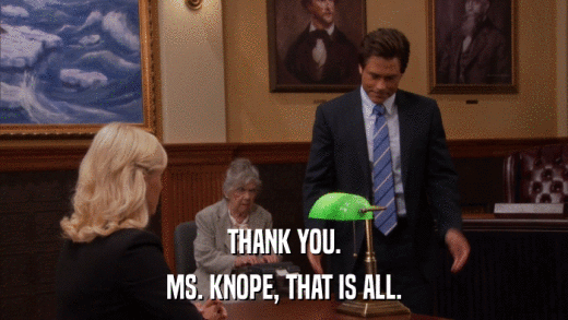 THANK YOU. MS. KNOPE, THAT IS ALL. 