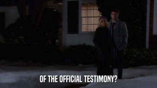 OF THE OFFICIAL TESTIMONY?  