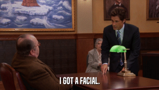 I GOT A FACIAL.  