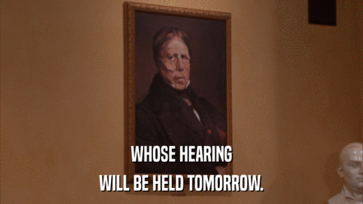 WHOSE HEARING WILL BE HELD TOMORROW. 