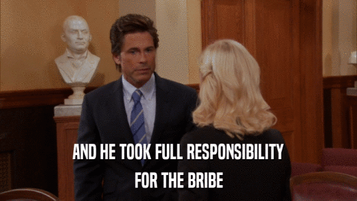 AND HE TOOK FULL RESPONSIBILITY FOR THE BRIBE 