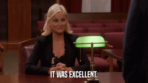 IT WAS EXCELLENT.  