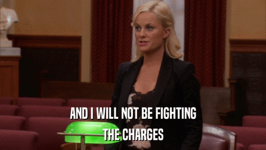 AND I WILL NOT BE FIGHTING THE CHARGES 