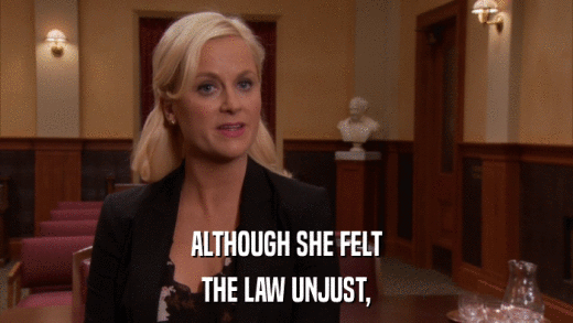 ALTHOUGH SHE FELT THE LAW UNJUST, 