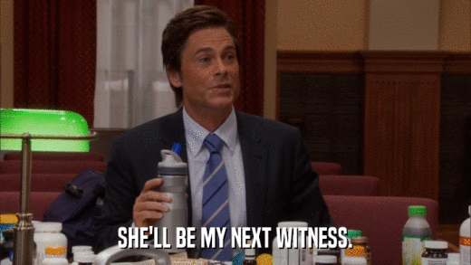 SHE'LL BE MY NEXT WITNESS.  