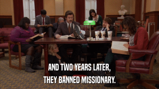 AND TWO YEARS LATER, THEY BANNED MISSIONARY. 