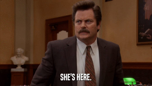 SHE'S HERE.  